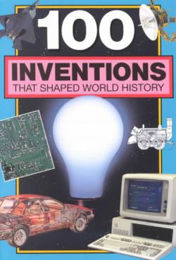 100 Inventions That Shaped World History 9780912517025