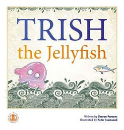 Literacy Tower - Level 15 - Fiction - Trish The Jellyfish - Single 9781776500734