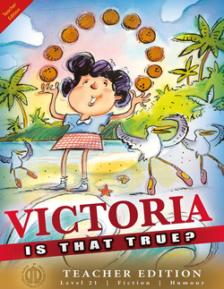 Literacy Tower - Level 21 - Fiction - Victoria, Is That True? - Teacher Edition 9781776502745