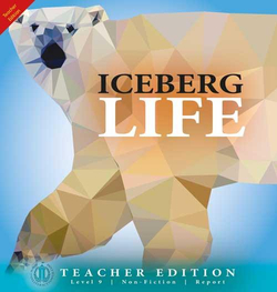Literacy Tower - Level 9 - Non-Fiction - Iceberg Life - Teacher Edition 9781776502172