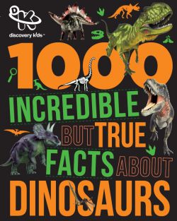 1000 Incredible But True Facts About Dinosaurs 9781474814577