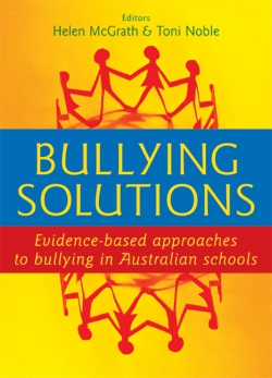 Bullying Solutions: Evidence Based Approaches To Bullying In Australian Schools 9780733971648