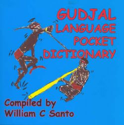 Gudjal Language Pocket Dictionary 9781863340151