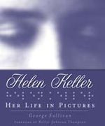 Helen Keller Her Life In Pictures 9780439918152