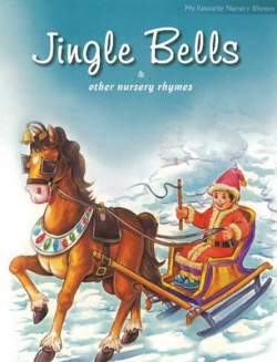 My Favourite Nursery Rhymes Jingle Bells And Other Nursery Rhymes 9788131904329