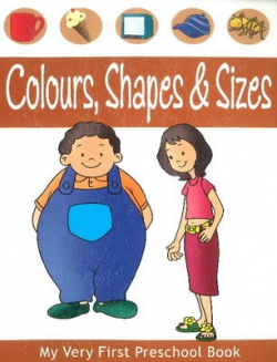 My Very First Preschool Books Colours, Shapes And Sizes 9788131904183