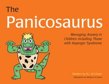 The Panicosaurus: Managing Anxiety In Children (Including Those With Asperger Syndrome) 9781849053563