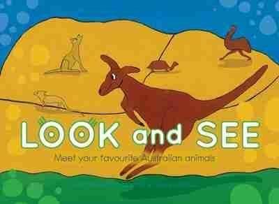 Look and See Meet your favourite Australian animals 9781922142221