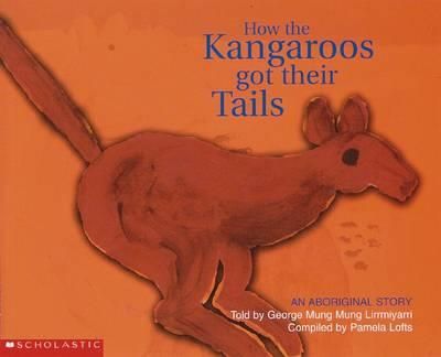 Aboriginal Story: How the Kangaroos Got Their Tails 9781865046259