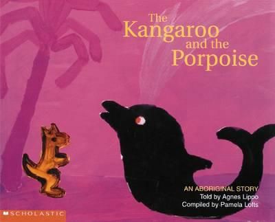 Aboriginal Story: Kangaroo and the Porpoise 9781865046297