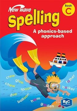 NEW WAVE SPELLING – A PHONICS–BASED APPROACH BOOK C – AGES 7–8