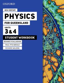 New Century Physics for Queensland Units 3 & 4 Student workbook
