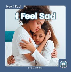 How I Feel: I Feel Sad