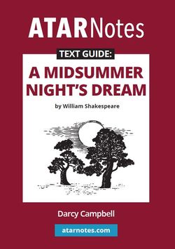 ATAR Notes Text Guide: A Midsummer Night's Dream by William Shakespeare