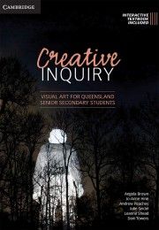 Creative Inquiry: Visual Art for Queensland Senior Secondary Students (print and digital) 9781108461788