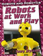 Robots And Robotics Robots At Work And Play 9781420205510