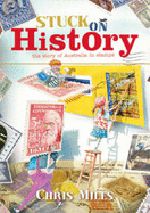 Stuck On History The Story Of Australia In Stamps 9781742030333