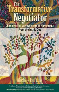 The Transformative Negotiator  Changing the Way We Come to Agreement from the Inside Out 9781936268801