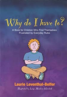Why Do I Have To? A Book for Children Who Find Themselves Frustrated by Everyday Rules 9781843108917