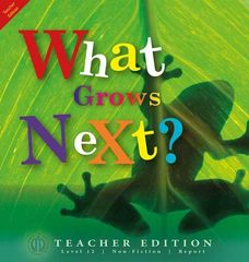 Literacy Tower - Level 12 - Non-Fiction - What Grows Next? - Teacher Edition 9781776502318