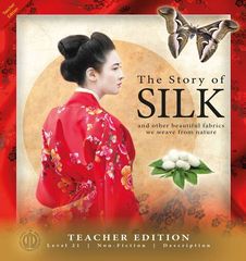 Literacy Tower - Level 21 - Non-Fiction - The Story Of Silk - Teacher Edition 9781776502769
