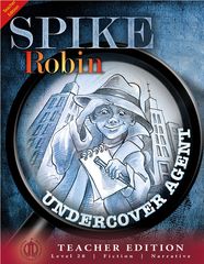 Literacy Tower - Level 28 - Fiction - Spike Robin, Undercover Agent - Teacher Edition 9781776503094