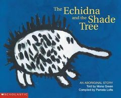 Aboriginal Story: Echidna and the Shade Tree 9781865046228