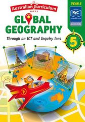 AUSTRALIAN CURRICULUM GLOBAL GEOGRAPHY – THROUGH AN ICT AND INQUIRY LENS – YEAR 5