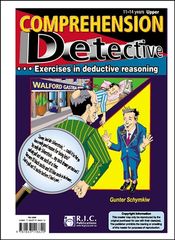 COMPREHENSION DETECTIVE – EXERCISES IN DEDUCTIVE REASONING – AGES 11–14