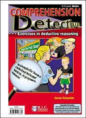 COMPREHENSION DETECTIVE – EXERCISES IN DEDUCTIVE REASONING – AGES 8–10