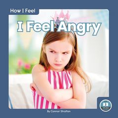 How I Feel: I Feel Angry