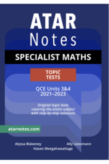 ATAR NOTES QCE SPECIALIST MATHS UNITS 3 & 4 TOPIC TESTS