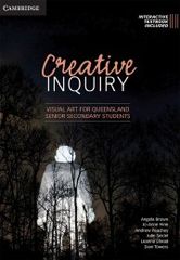 Creative Inquiry: Visual Art for Queensland Senior Secondary Students print and digital 9781108461788