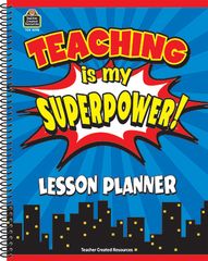 Teaching Is My Super Power Lesson Planner TCR8298